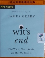 Wit's End - What Wit Is, How It Works and Why We Need It written by James Geary performed by David de Vries, JD Jackson and Janet Metzger on MP3 CD (Unabridged)